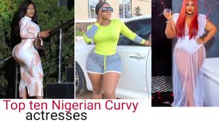 Top Ten curvy Nigerian actresses