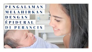 PENGALAMAN MELAHIRKAN ANAK PERTAMA DENGAN EPIDURAL DI PERANCIS - DISUNTIK JARUM 8 CM - PART 1