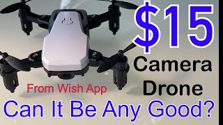 Camera Drone For $15 from Wish? Can It be any good? It Will Surprise You! Great First Drone!