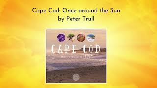 Cape Cod Once around the Sun by Peter Trull