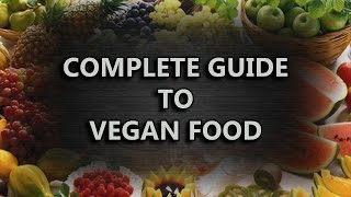 Complete Guide To Vegan Food