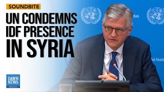 UN Says Israeli Presence Hamper Peace Efforts In Syria | Dawn News English