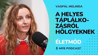 MFB Podcast - Beszélgetés Vaspál Melinda funkcionális táplálkozás szakreferenssel a táplálkozásról