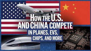 How the U.S. and China Compete in Planes, EVs, Chips, and More