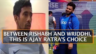 BETWEEN RISHABH AND WRIDDHI, THIS IS AJAY RATRA’S CHOICE