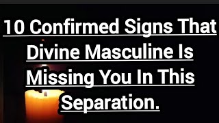 10 Confirmed Signs That Divine Masculine Is Missing You In This Separation.