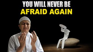 TRUST ALLAH, YOU WILL NEVER BE AFRAID AGAIN