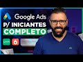 GOOGLE ADS para Iniciantes, Passo a Passo Completo 2024, Como Anunciar no Google Ads Atualizado