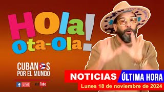 Alex Otaola en vivo, últimas noticias de Cuba - Hola! Ota-Ola (lunes 18 de noviembre de 2024)