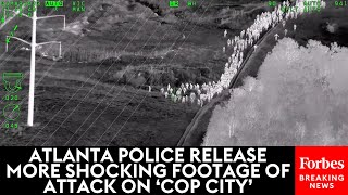 JUST IN: Atlanta Police Release More Shocking Footage Of Attack On 'Cop City'