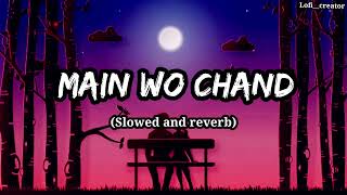 Main Woh Chaand [Slowed+Reverb] Darshan Raval ITextaudio Lyrics || Lof Mix