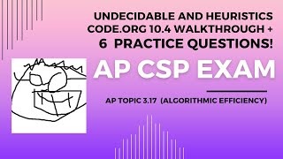 AP CSP Topic 3.17 and 3.18 - Undecidable and heuristics. Code.org Unit 10.4 walkthrough. 6 MCQs!