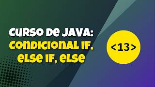 V13. Curso de Java || Condicionales: if, else if, else