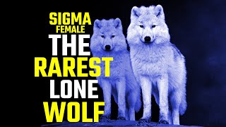Sigma female—the rarest lone wolf