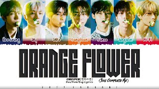 ENHYPEN (엔하이픈) - 'Orange Flower (You Complete Me)' Lyrics [Color Coded_Han_Rom_Eng]