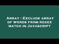 Array : Exclude array of words from regex match in Javascript
