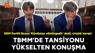 TBMM'de tansiyonu yükselten konuşma: DEM Partili Bozan ‘Kürdistan sömürgedir’ dedi, ortalık karıştı