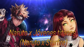 Naruto x Jóvenes titanes (Naruto x Starfire) Capitulo 1 al 7