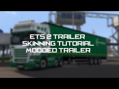 ETS 2 Trailer Skinning Tutorial - Modded Trailers ETS 2 Trailer Skinning Tutorial - Modded Trailers