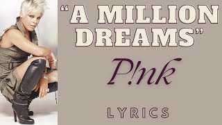 "A Million dreams" • P!nk • Lyrics