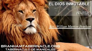 60-0326 | El Dios Inmutable | William Marrion Branham