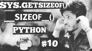 #10 GETSIZEOF METHOD || __SIZEOF__ METHOD || SYS MODULE || GENERATOR VS LIST || play with python