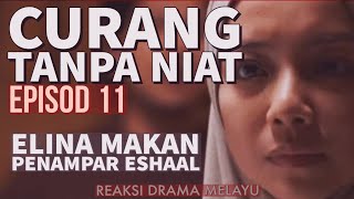 CURANG TANPA NIAT Episod 11, Elina makan penampar Eshaal. REAKSI DRAMA MELAYU