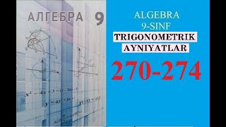 9-SINF ALGEBRA MAVZU:TRIGONOMETRIK AYNIYATLAR. (270-274).