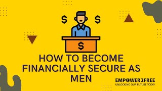 Money Management Skills: How can we build a generation of financially secure men?