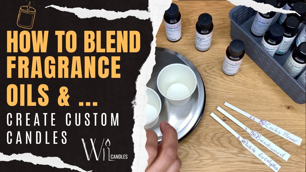 How To Blend Fragrance Oils For Candle Making | Create Custom Scents ...