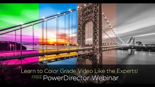 CyberLink's 2016 Mar Webinar | Learn to Color Grade Video Like the Experts!