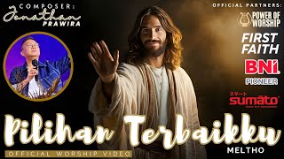 PILIHAN TERBAIKKU (official music video) - Meltho,  karya Jonathan Prawira #powerofworship