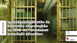 Az igazságszolgáltatás és büntetés-végrehajtás az 1956-os forradalom leverését követően  konferencia