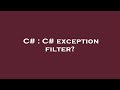 C# : C# exception filter?