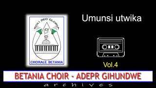 UMUNSI UTWIKA  ||  Betania Choir, ADEPR Gihundwe || Archives Vol.4