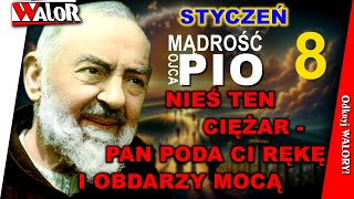 OP250108 Nieś ten ciężar - Pan poda ci rękę i obdarzy mocą - Mądrość O. Pio