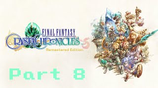 Final Fantasy Crystal Chronicles Remastered Part 8!