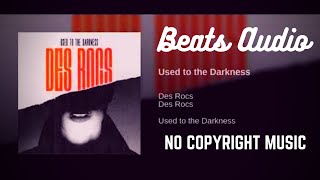 Des Rocs - Used To The Darkness (Fytch Remix) | No Copyright sounds | royalty free music