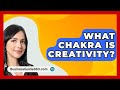 What Chakra Is Creativity? - BusinessGuide360.com