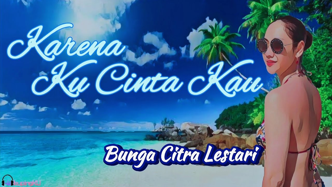 Karena Ku Cinta Kau BCL Bunga Citra Lestari Lirik Lagu Liryc KupingKU ...