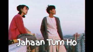 Jahaan Tum Ho Song (Slowed And Reverb) Jahaan Tum Ho Status Jahaan Tum Ho lyrics lofi DEEPA RAAT