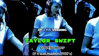 Taylor Swift - 1950s Cruel Summer Feel a dream
