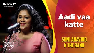 Aadi Vaa Katte - Sumi Aravind N The Band - Music Mojo Season 6 - Kappa TV