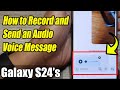 Galaxy S24/S24+/Ultra: How to Record and Send an Audio Voice Message