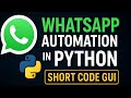 Send WhatsApp Messages | Automatically with Python GUI
