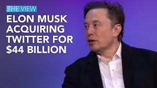 Elon Musk Acquiring Twitter For $44 Billion | The View