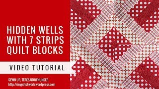 Video tutorial: 7 strip Hidden wells quilt block tutorial