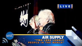 [8K UHD] TWO LESS LONELY PEOPLE IN THE WORLD (Air Supply) Momentum Live MNL