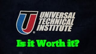 MY UNIVERSAL TECHNICAL INSTITUTE EXPERIENCE   PRO VS CONS