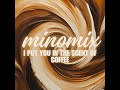 i put you in the scent of coffee 커피 향 속에 널 담아